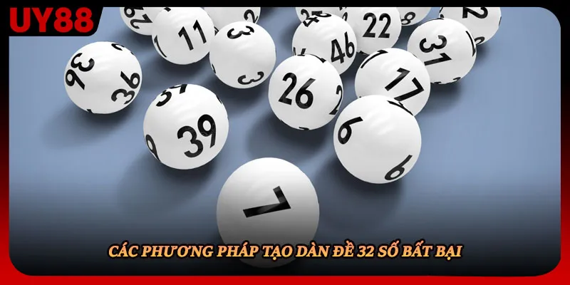 Các phương pháp tạo dàn đề 32 số bất bại