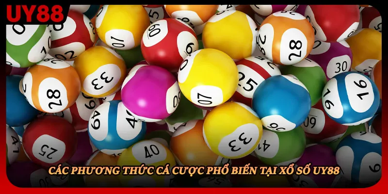 Các phương thức cá cược phổ biến tại xổ số UY88
