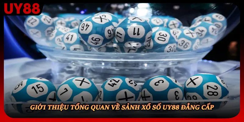 Giới thiệu tổng quan về sảnh xổ số UY88 đẳng cấp