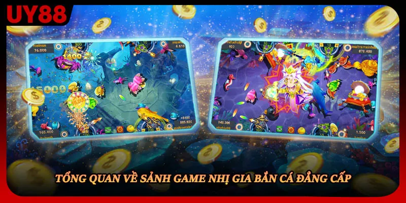 Tổng quan về sảnh game Nhị Gia bắn cá đẳng cấp